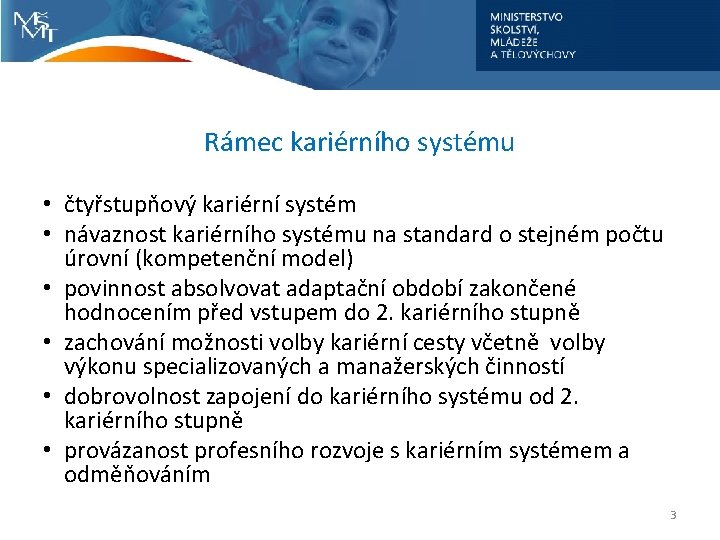 Rámec kariérního systému • čtyřstupňový kariérní systém • návaznost kariérního systému na standard o