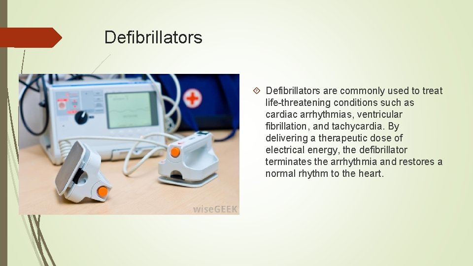 Defibrillators are commonly used to treat life-threatening conditions such as cardiac arrhythmias, ventricular fibrillation,