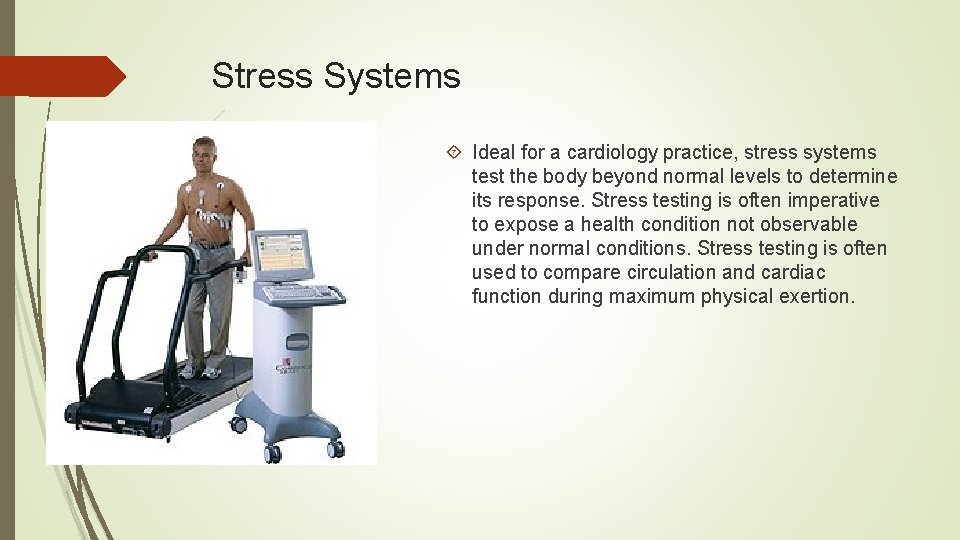 Stress Systems Ideal for a cardiology practice, stress systems test the body beyond normal