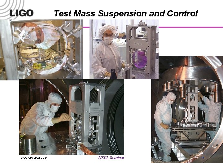 Test Mass Suspension and Control LIGO-G 070022 -00 -D NSCL Seminar 14 