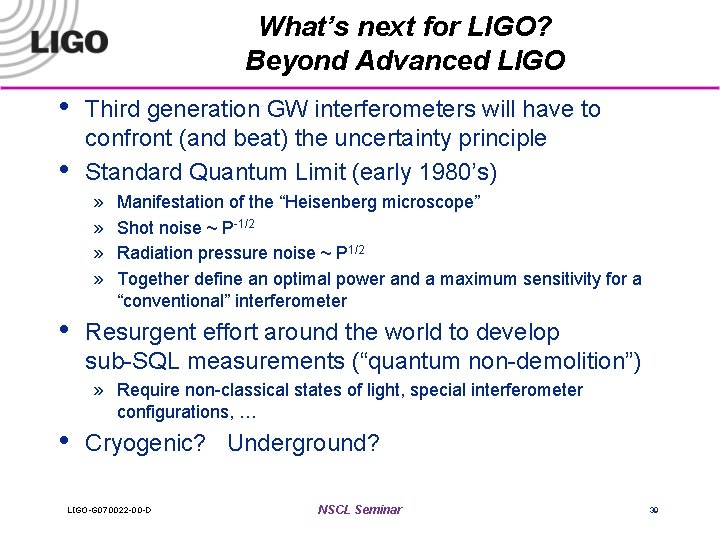 What’s next for LIGO? Beyond Advanced LIGO • • Third generation GW interferometers will