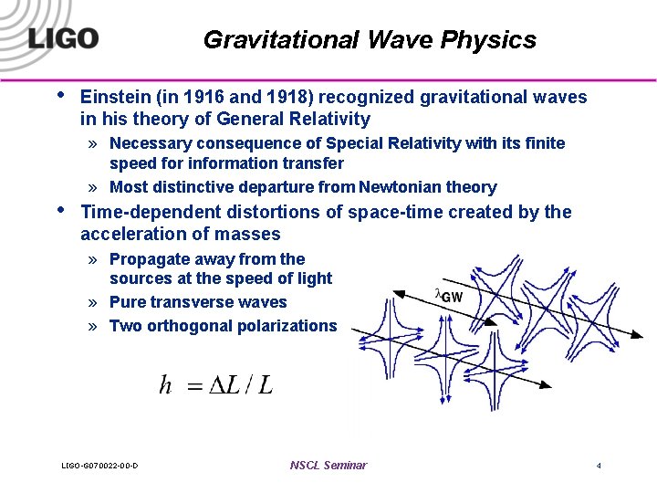 Gravitational Wave Physics • • Einstein (in 1916 and 1918) recognized gravitational waves in