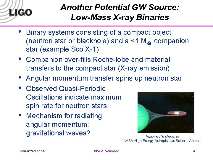 Another Potential GW Source: Low-Mass X-ray Binaries • • • Binary systems consisting of