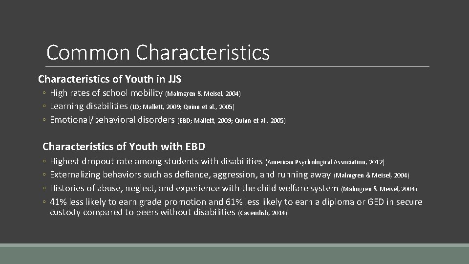 Common Characteristics of Youth in JJS ◦ High rates of school mobility (Malmgren &