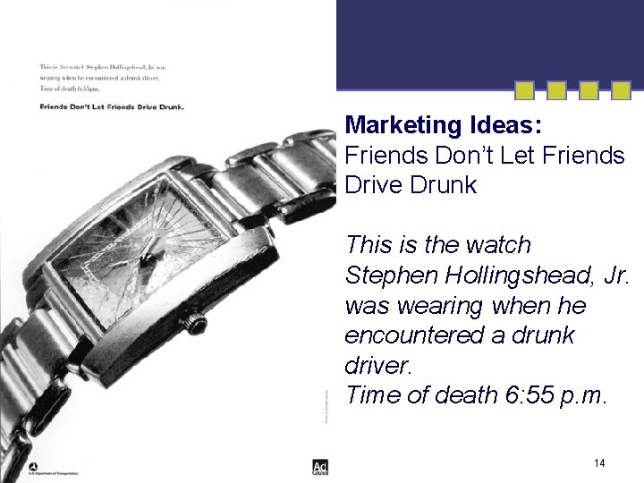 Marketing Ideas: Friends Don’t Let Friends Drive Drunk This is the watch Stephen Hollingshead,