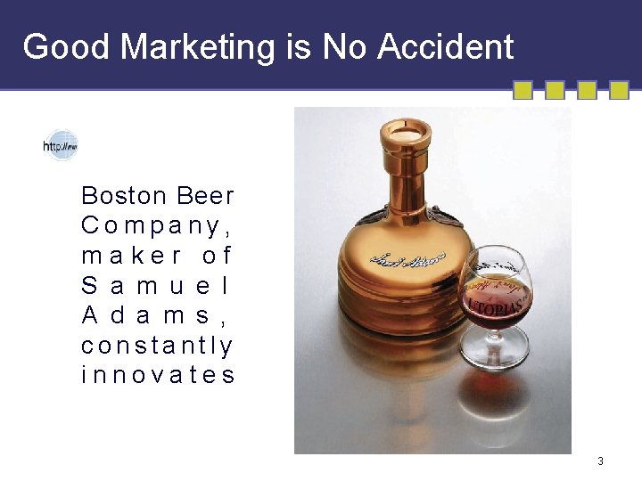 Good Marketing is No Accident Boston Beer Company, maker of S a m u