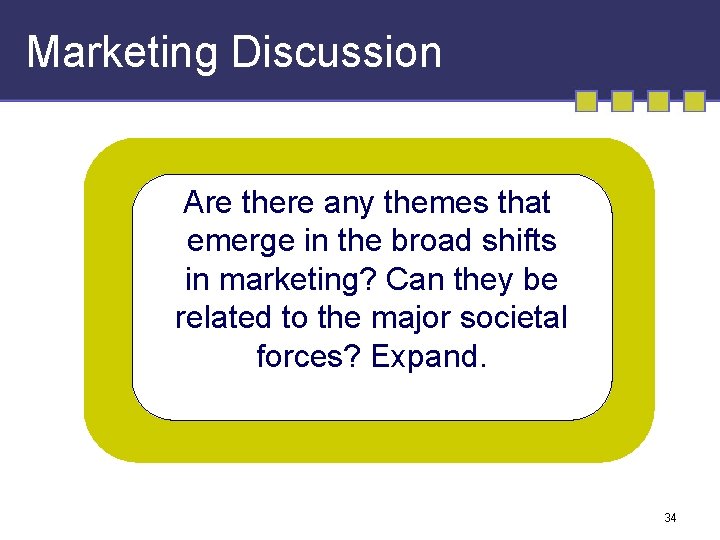 Marketing Discussion Are there any themes that emerge in the broad shifts in marketing?