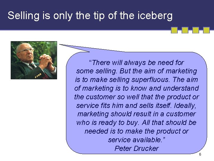 Selling is only the tip of the iceberg “There will always be need for