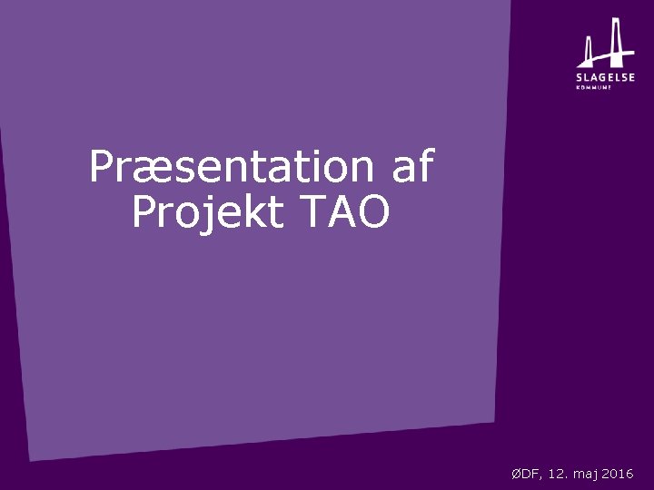 Præsentation af Projekt TAO ØDF, 12. maj 2016 
