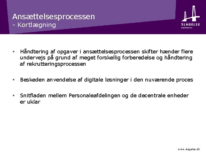 Ansættelsesprocessen - Kortlægning § Håndtering af opgaver i ansættelsesprocessen skifter hænder flere undervejs på