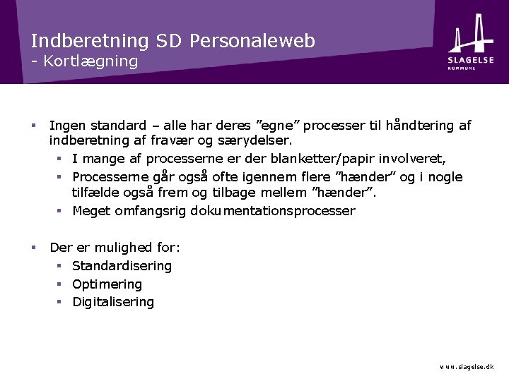 Indberetning SD Personaleweb - Kortlægning § Ingen standard – alle har deres ”egne” processer