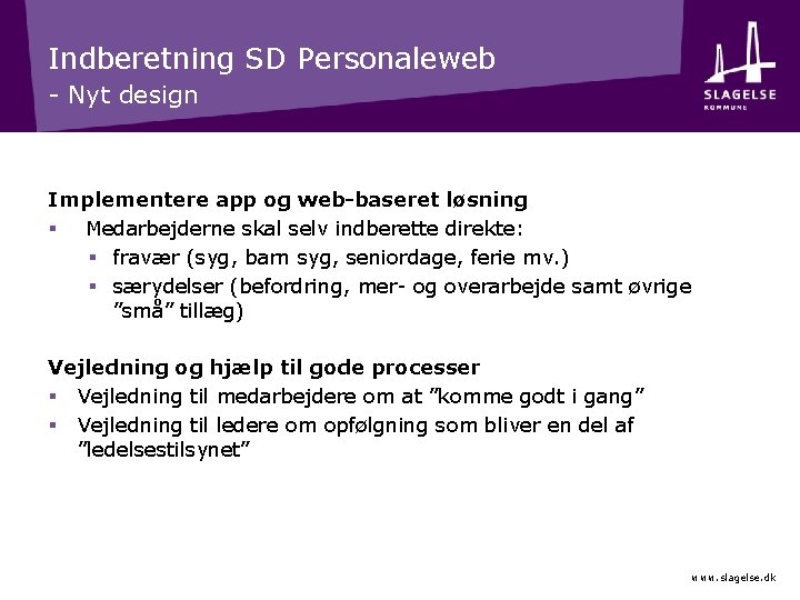 Indberetning SD Personaleweb - Nyt design Implementere app og web-baseret løsning § Medarbejderne skal