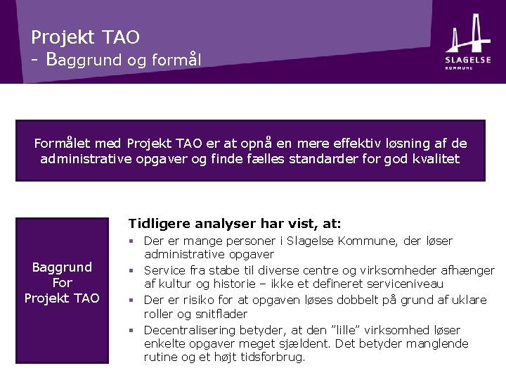 Projekt TAO - Baggrund og formål Formålet med Projekt TAO er at opnå en