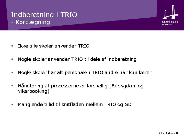 Indberetning i TRIO - Kortlægning § Ikke alle skoler anvender TRIO § Nogle skoler