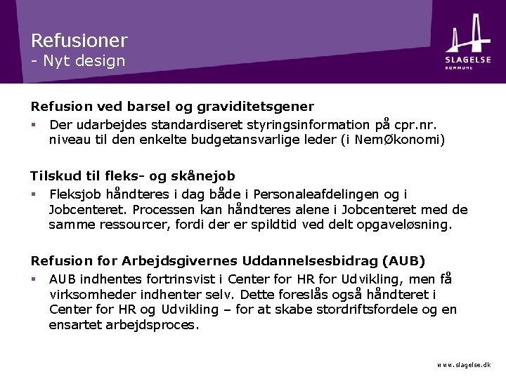 Refusioner - Nyt design Refusion ved barsel og graviditetsgener § Der udarbejdes standardiseret styringsinformation