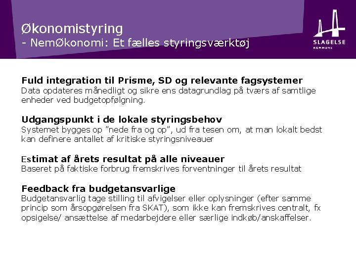 Økonomistyring - NemØkonomi: Et fælles styringsværktøj Fuld integration til Prisme, SD og relevante fagsystemer