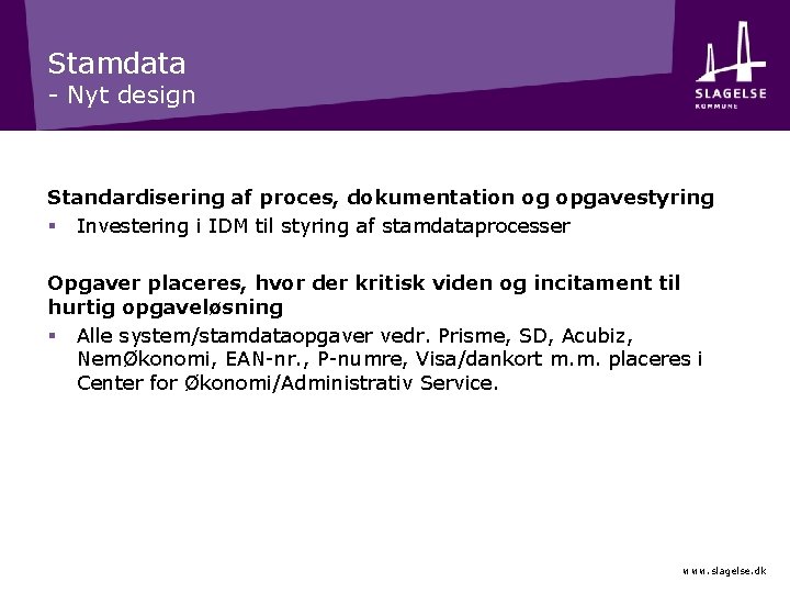 Stamdata - Nyt design Standardisering af proces, dokumentation og opgavestyring § Investering i IDM