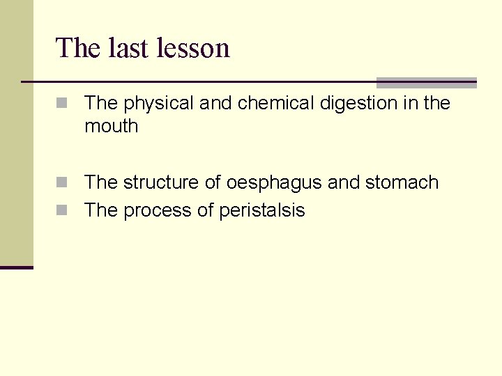 The last lesson n The physical and chemical digestion in the mouth n The