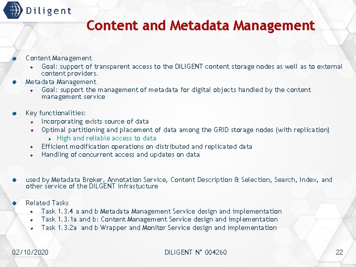 Content and Metadata Management Content Management Goal: support of transparent access to the DILIGENT