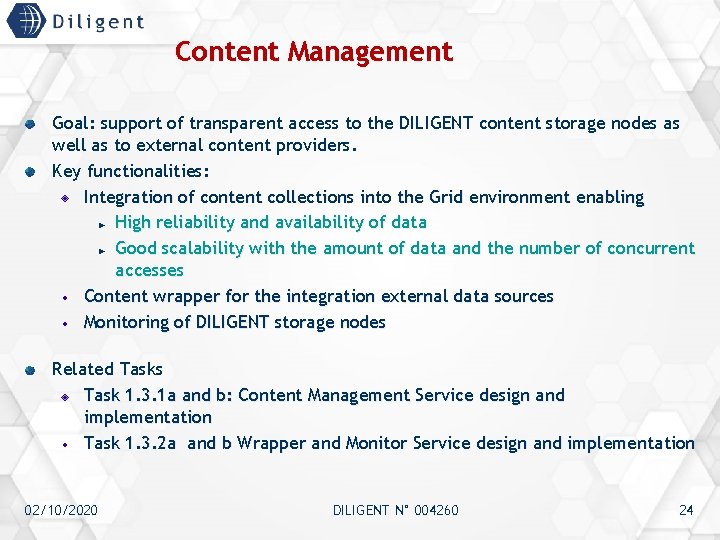 Content Management Goal: support of transparent access to the DILIGENT content storage nodes as