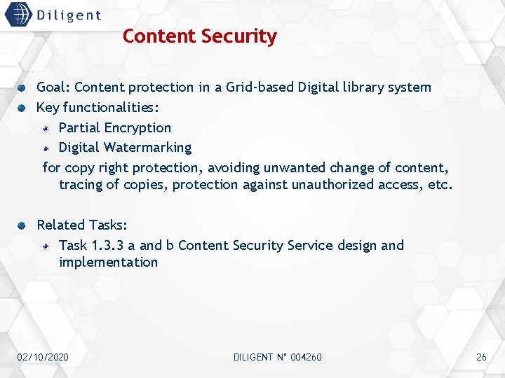 Content Security Goal: Content protection in a Grid-based Digital library system Key functionalities: Partial