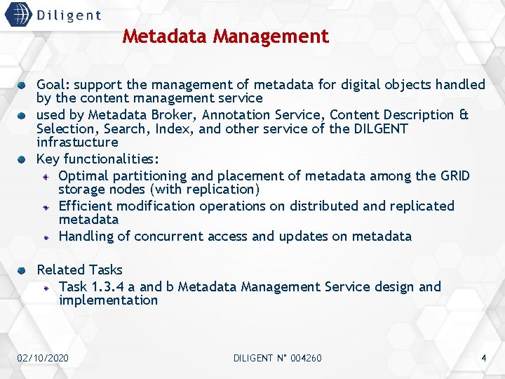 Metadata Management Goal: support the management of metadata for digital objects handled by the