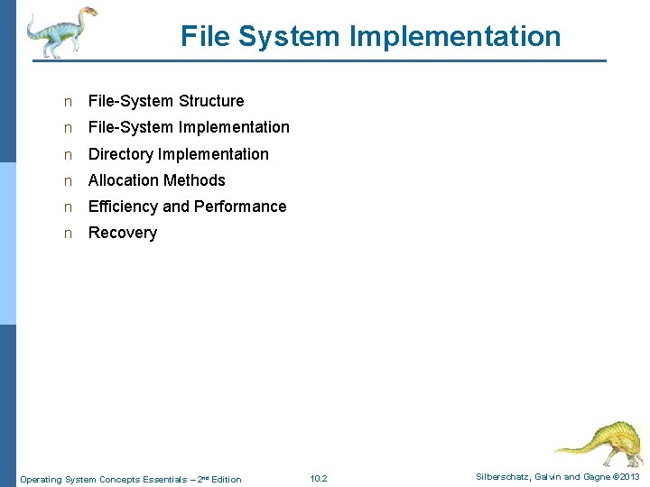 File System Implementation n File-System Structure n File-System Implementation n Directory Implementation n Allocation
