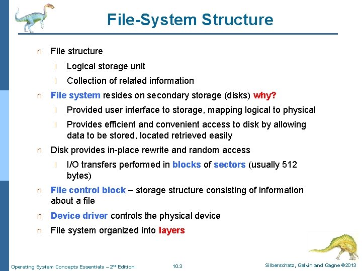 File-System Structure n n n File structure l Logical storage unit l Collection of