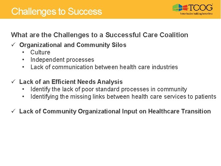 Challenges to Success What are the Challenges to a Successful Care Coalition ü Organizational