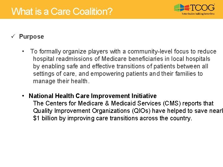 What is a Care Coalition? ü Purpose • To formally organize players with a