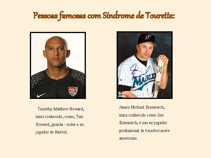 Pessoas famosas com Síndrome de Tourette: Timothy Matthew Howard, mais conhecido, como, Tim Howard,