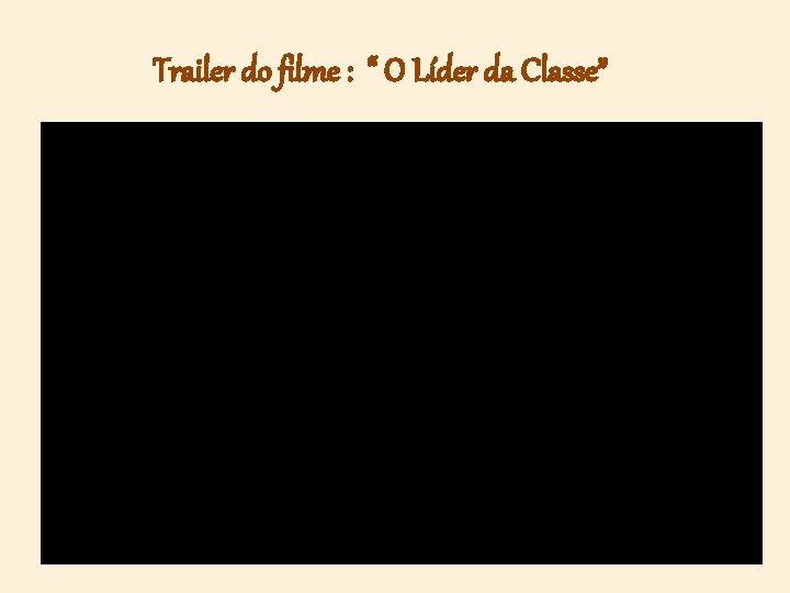 Trailer do filme : “ O Líder da Classe” 