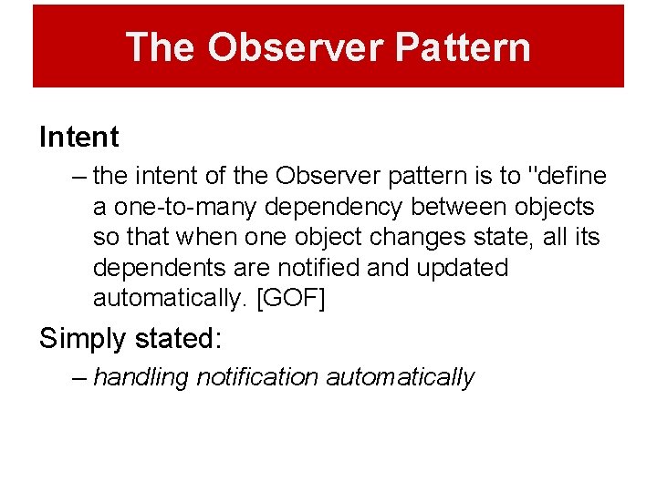 The Observer Pattern Intent – the intent of the Observer pattern is to "define The Observer Pattern Intent – the intent of the Observer pattern is to "define