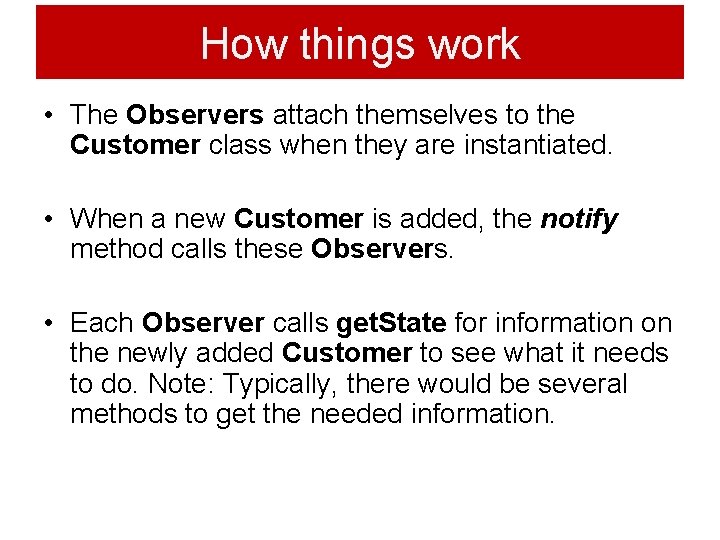 How things work • The Observers attach themselves to the Customer class when they How things work • The Observers attach themselves to the Customer class when they