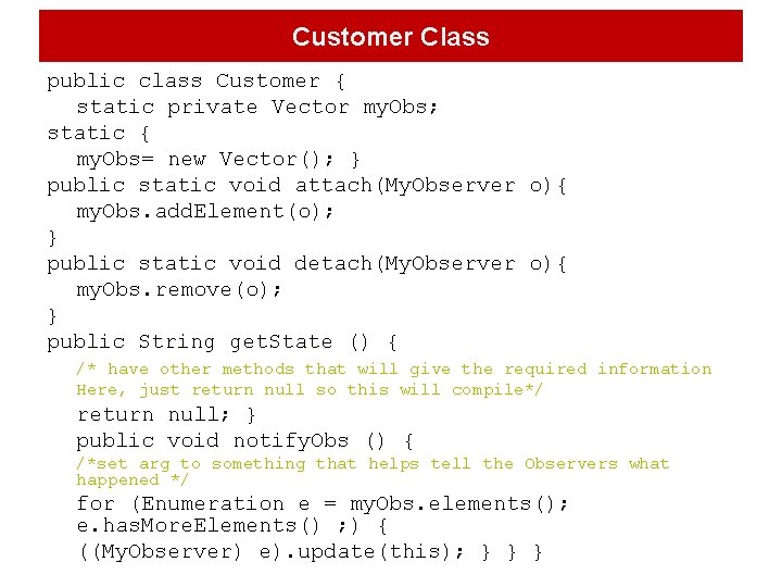 Customer Class public class Customer { static private Vector my. Obs; static { my. Customer Class public class Customer { static private Vector my. Obs; static { my.