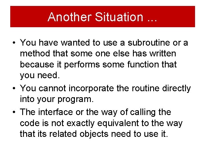 Another Situation. . . • You have wanted to use a subroutine or a Another Situation. . . • You have wanted to use a subroutine or a