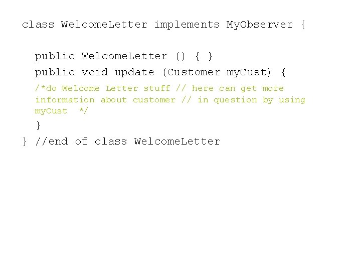 class Welcome. Letter implements My. Observer { public Welcome. Letter () { } public class Welcome. Letter implements My. Observer { public Welcome. Letter () { } public