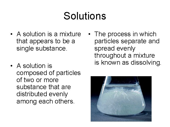 Solutions • A solution is a mixture that appears to be a single substance.