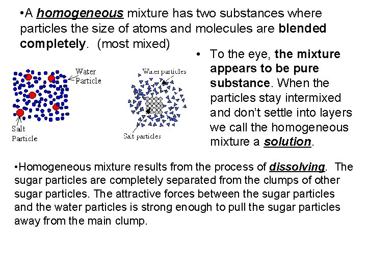  • A homogeneous mixture has two substances where particles the size of atoms