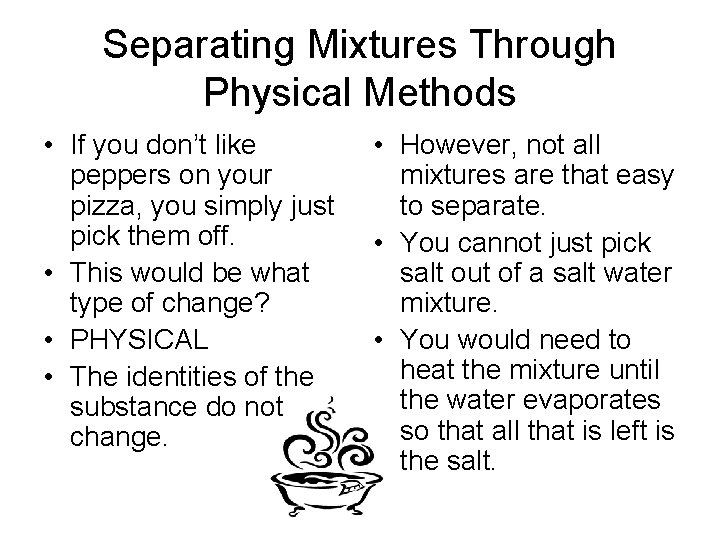 Separating Mixtures Through Physical Methods • If you don’t like peppers on your pizza,
