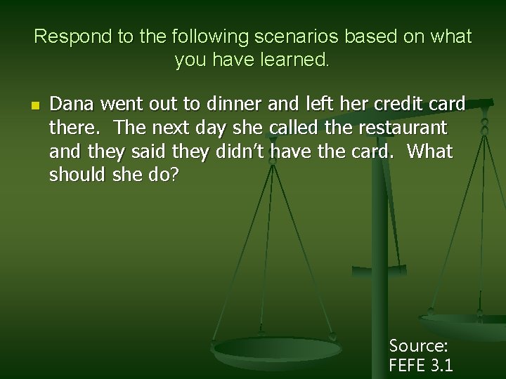 Respond to the following scenarios based on what you have learned. n Dana went