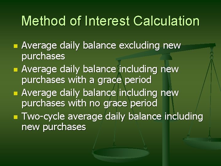 Method of Interest Calculation n n Average daily balance excluding new purchases Average daily