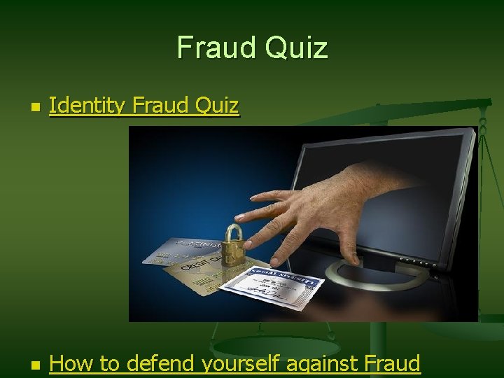 Fraud Quiz n Identity Fraud Quiz n How to defend yourself against Fraud 