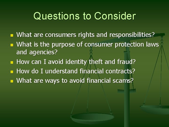 Questions to Consider n n n What are consumers rights and responsibilities? What is