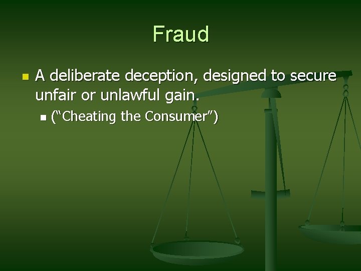 Fraud n A deliberate deception, designed to secure unfair or unlawful gain. n (“Cheating