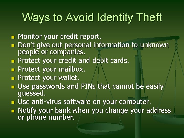 Ways to Avoid Identity Theft n n n n Monitor your credit report. Don’t