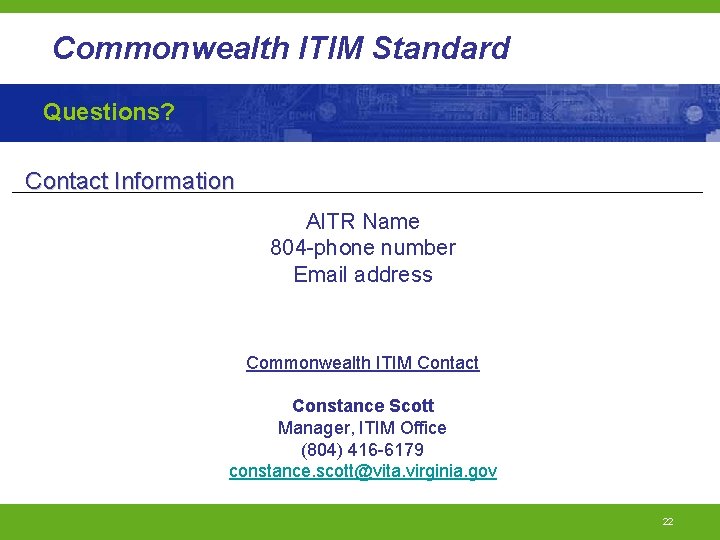 Commonwealth ITIM Standard Questions? Contact Information AITR Name 804 -phone number Email address Commonwealth