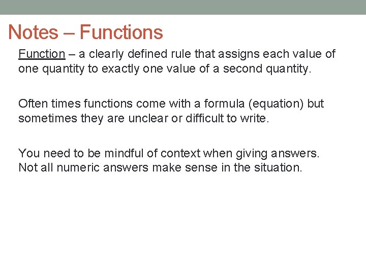 Notes – Functions Function – a clearly defined rule that assigns each value of