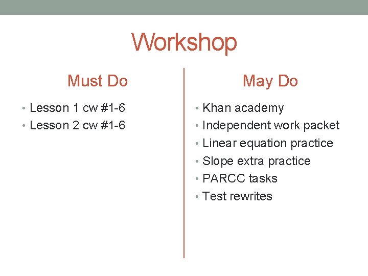 Workshop Must Do May Do • Lesson 1 cw #1 -6 • Khan academy