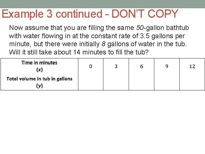 Example 3 continued – DON’T COPY Now assume that you are filling the same